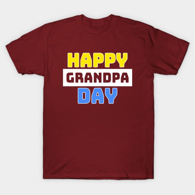 Happy Grandpa Day T-Shirt by slawers